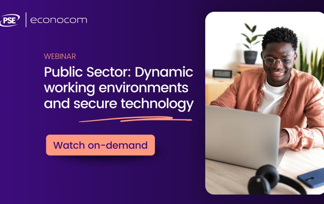 Public Sector: Dynamic working environments and secure technology - Watch On Demand 